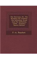 The Universe, Or, the Wonders of Creation: The Infinitely Great and the Infinitely Little