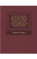 The History of Nadir Shah, Formerly Called Thamas Kuli Khan, the Present Emperor of Persia. to Which Is Prefix'd a Short History of the Moghol Emperors. at the End Is Inserted, a Catalogue of about Two Hundred Manuscripts in the Persia and Other Or