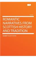 Romantic Narratives from Scottish History and Tradition