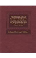 Der Signatstern, Oder, Die Enthullten Sammtlichen Sieben Grade Der Mystischen Freimaurerei: Nebst Dem Orden Der Ritter Des Lichts: Fur Maurer Und Die Es Nicht Sind, Theil 1 - Primary Source Edition: Nebst Dem Orden Der Ritter Des Lichts: Fur Maurer Und Die Es Nicht Sind, Theil 1 - Primary Source Edition