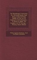 The Housekeeper's Instructor, Or, Universal Family Cook