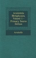 Aristotelis Metaphysica, Volume 1 - Primary Source Edition