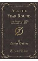 All the Year Round, Vol. 13: From January 5, 1895, to March 30, 1895 (Classic Reprint)(English)