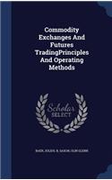 Commodity Exchanges and Futures Tradingprinciples and Operating Methods