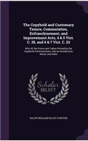 The Copyhold and Customary Tenure, Commutation, Enfranchisement, and Improvement Acts, 4 & 5 Vict. C. 35, and 6 & 7 Vict. C. 23: With All the Forms and Tables Printed by the Copyhold Commissioners, and an Introduction, Notes, and Index(English)