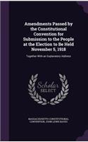 Amendments Passed by the Constitutional Convention for Submission to the People at the Election to Be Held November 5, 1918