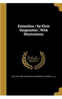 Emmeline / By Elsie Singmaster; With Illustrations
