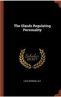 The Glands Regulating Personality