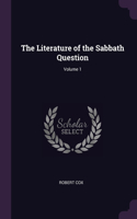 Literature of the Sabbath Question; Volume 1