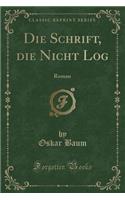 Die Schrift, Die Nicht Log