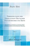 Verhandlungen Der Gesellschaft Deutscher Naturforscher Und Ã?rzte, Vol. 1: 70. Versammlung Zu DÃ¼sseldorf, 19.-24. September 1898; Die Allgemeinen Sitzungen Und Die Gemeinsamen Sitzungen Aller Naturwissenschaftlichen Sowie Aller Medicinischen Abthe