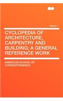 Cyclopedia of Architecture, Carpentry and Building; A General Reference Work Volume 7: (English)
