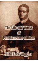 The Life and Works of Paul Laurence Dunbar