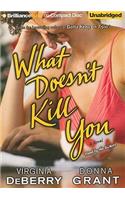 What Doesn't Kill You