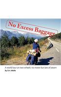No Excess Baggage: A World Tour on Two Wheels - No Motor But Lots of Steam(English)