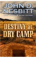 Destiny at Dry Camp