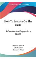 How To Practice On The Piano