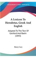 A Lexicon To Herodotus, Greek And English: Adapted To The Text Of Gaisford And Baehr (1843)