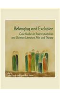 Belonging and Exclusion: Case Studies in Recent Australian and German Literature, Film and Theatre
