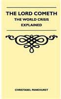 The Lord Cometh - The World Crisis Explained