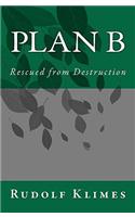 Plan B: Rescued from Destruction(English)