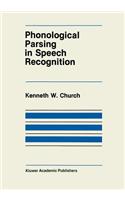 Phonological Parsing in Speech Recognition: (38 The Springer International Series in Engineering and Computer Science)