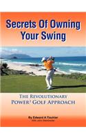 Secrets Of Owning Your Swing: The Revolutionary Power3 Golf Approach(English)