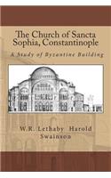 The Church of Sancta Sophia, Constantinople: A Study of Byzantine Building