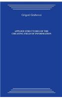 Applied Structures of the Creating Field of Information: Study Guide on the Course by Grigori Petrovich Grabovoi "technology of Preventive Forecasting and Safe Development"(English)