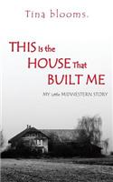 This Is the House That Built Me: My Little Midwestern Story(English)