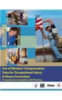 Use of Workers' Compensation Data for Occupational Injury & Illness Prevention
