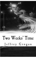 Two Weeks' Time
