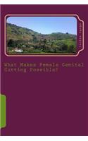 What Makes Female Genital Cutting Possible?