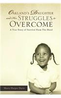 Oakland's Daughter and Her Struggles to Overcome: A True Story of Survival From The Hood(English)