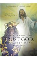 How I Learned To Trust God No Matter What