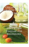 Coconut Oil for Easy Weight Loss & Apple Cider Vinegar for Beginners