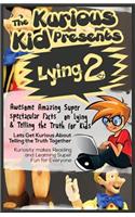 The Kurious Kid Presents Lying 2
