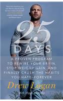 25days: A Proven Program to Rewire Your Brain, Stop Weight Gain, and Finally Crush the Habits You Hate--Forever