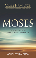 Moses Youth Study Book: In the Footsteps of the Reluctant Prophet