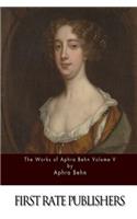 The Works of Aphra Behn Volume V: (English)