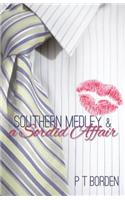 Southern Medley and a Sordid Affair