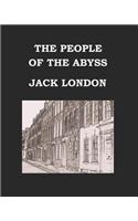 The People of the Abyss Jack London: Large Print Edition - Publication Date: 1903