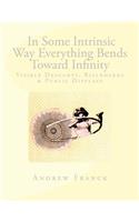 In Some Intrinsic Way Everything Bends Toward Infinity