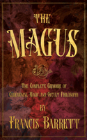 Magus: The Complete Grimoire of Ceremonial Magic and Occult Philosophy