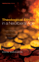 Theological Ethics in a Neoliberal Age