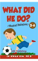 What did he do? Musical Dialogues