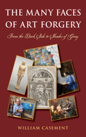 Many Faces of Art Forgery: From the Dark Side to Shades of Gray