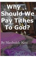 Why Should We Pay Tithes To God?