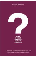 Why Would Anyone Go to Church?