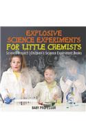 Explosive Science Experiments for Little Chemists - Science Project Children's Science Experiment Books